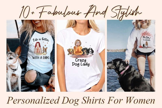 10+ Fabulous And Stylish Personalized Dog Shirts For Women | Vprintes