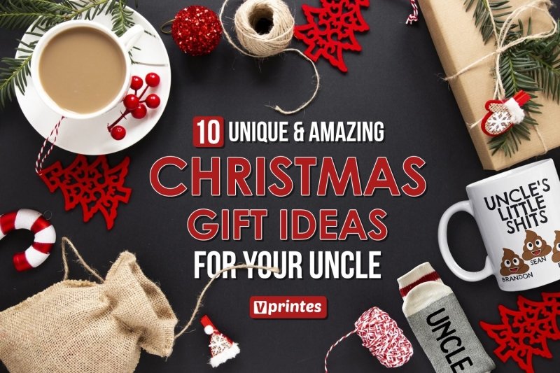 10 Unique And Amazing Christmas Gift Ideas For Your Uncle | Vprintes