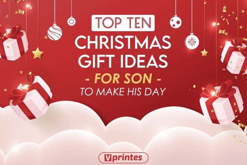 Top 10 Christmas Gift Ideas For Your Son To Make His Day | Vprintes